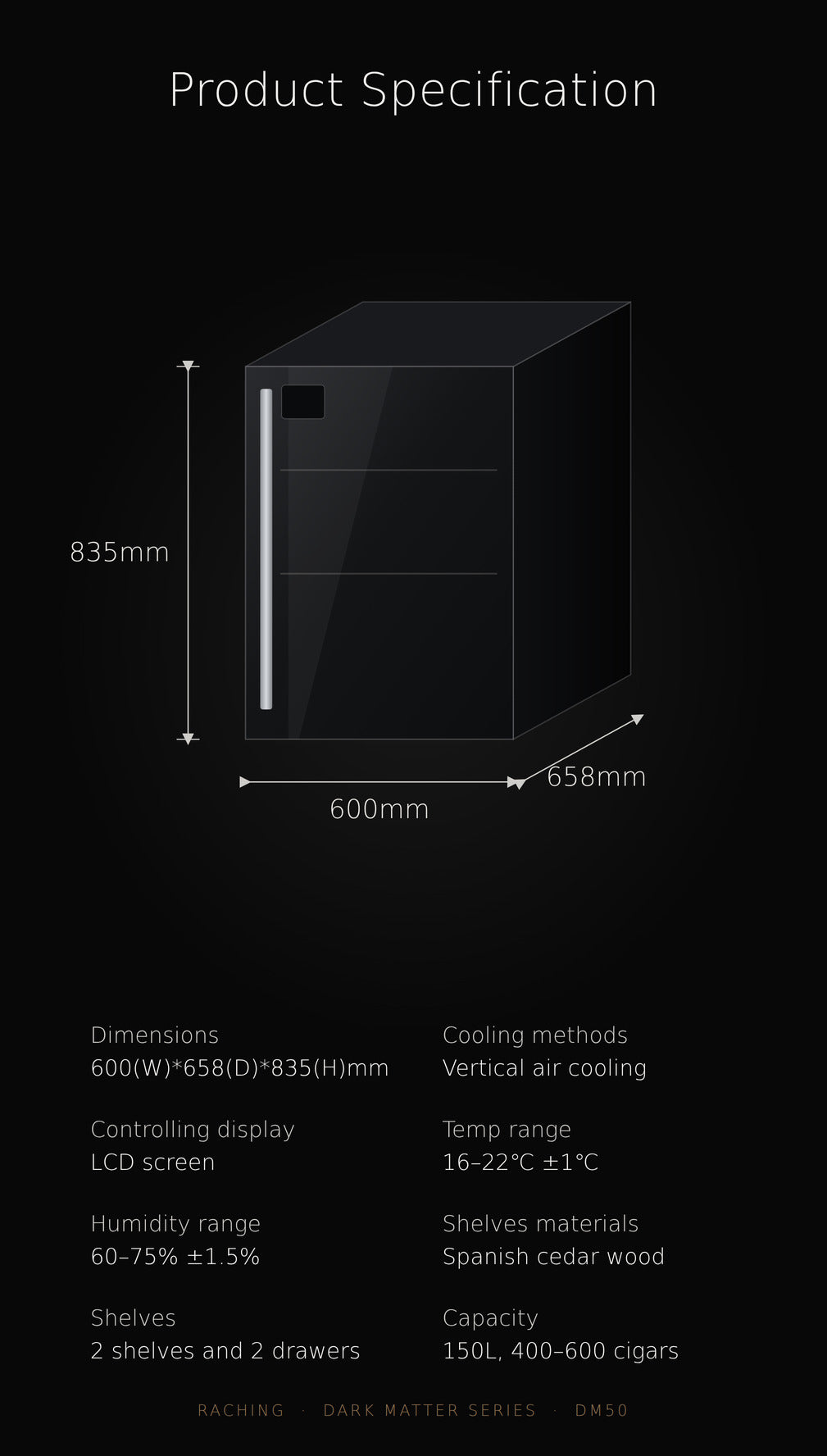 Raching DM50 specification 600x658x835mm 150L 400-600 cigars